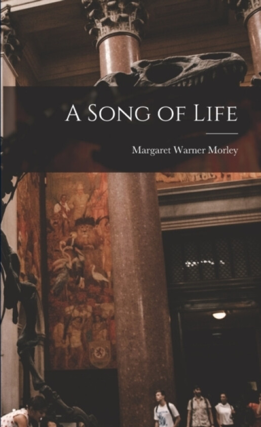 A Song of Life av Margaret Warner Morley (Paperback)