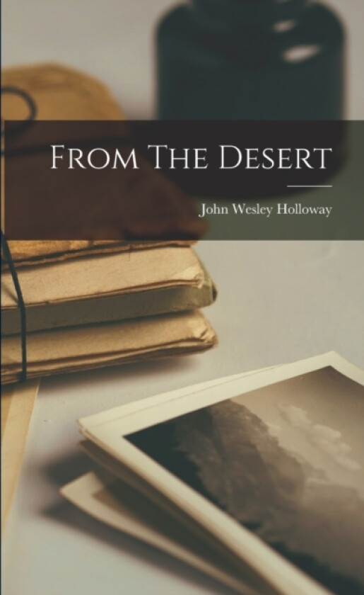From The Desert av John Wesley Holloway (Paperback)
