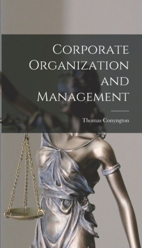 Corporate Organization and Management av Conyngton Thomas (Hardcover)