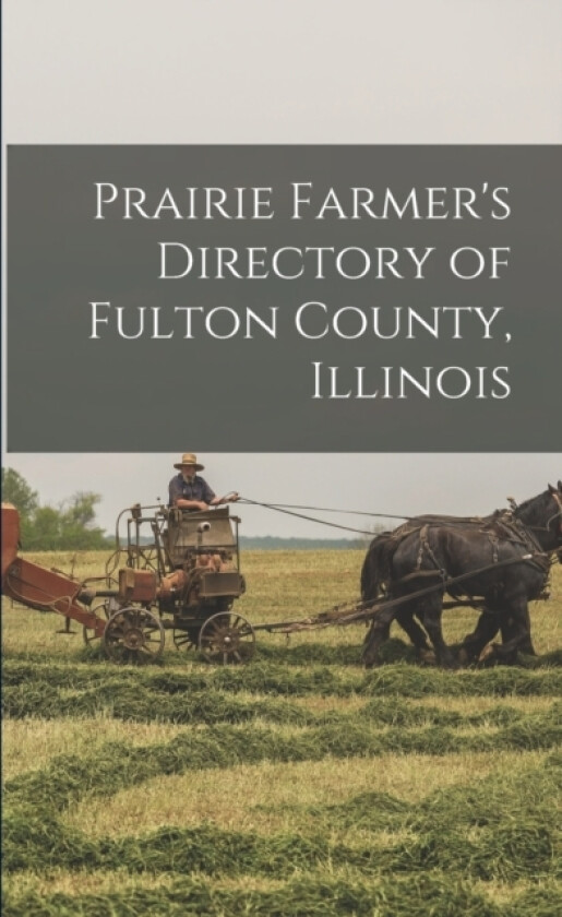 Prairie Farmer's Directory of Fulton County, Illinois av Anonymous (Paperback)