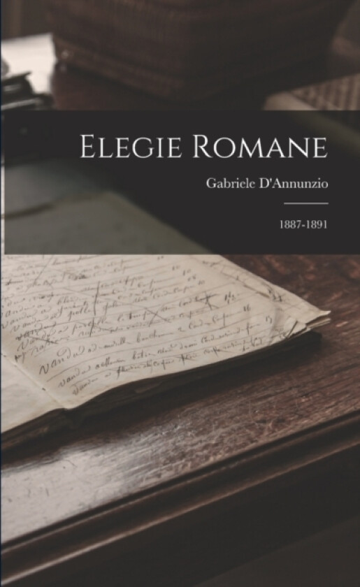 Elegie Romane av Gabriele D'Annunzio (Paperback)