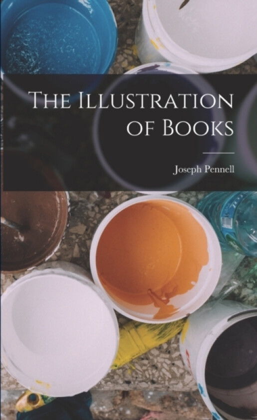 The Illustration of Books av Joseph Pennell (Paperback)