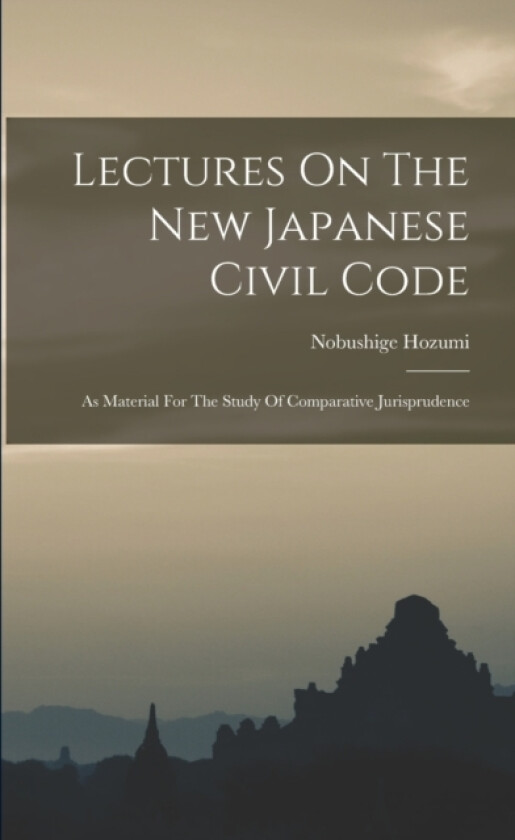 Lectures On The New Japanese Civil Code av Nobushige Hozumi (Paperback)