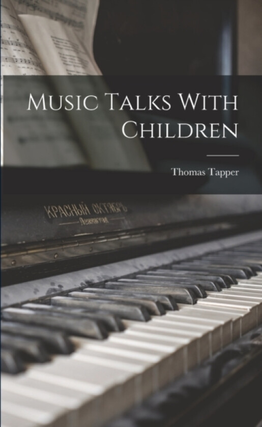 Music Talks With Children av Thomas Tapper (Paperback)