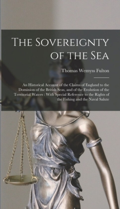 The Sovereignty of the Sea av Thomas Wemyss Fulton (Hardcover)