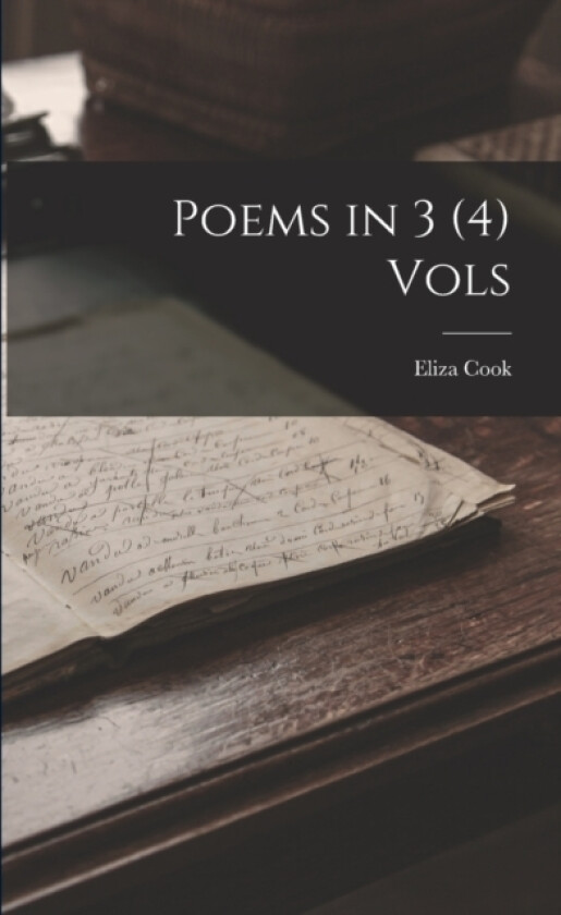 Poems in 3 (4) Vols av Eliza Cook (Paperback)