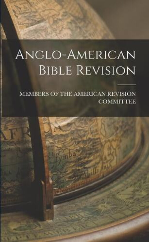 Anglo-American Bible Revision av M Of the American Revision Committee (Paperback)