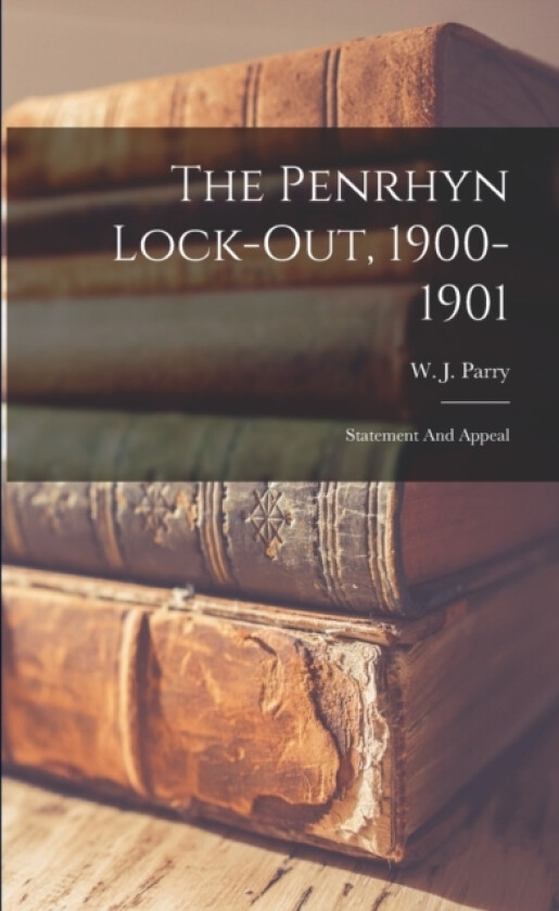 The Penrhyn Lock-out, 1900-1901 av W J Parry (Paperback)