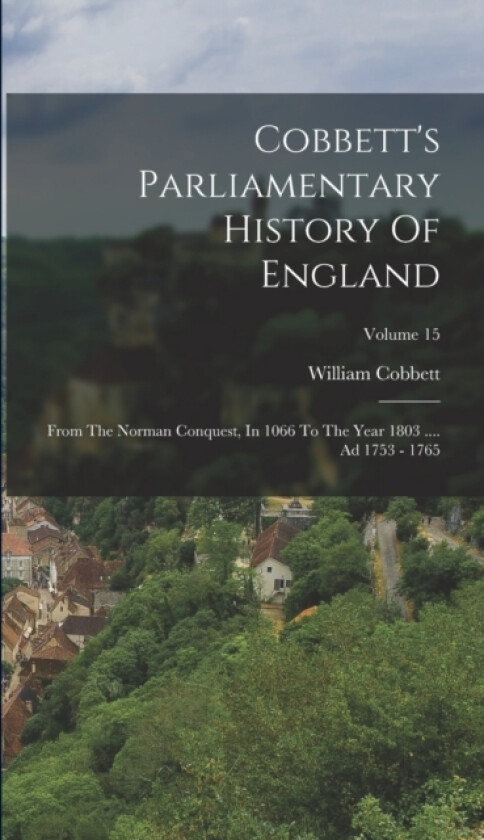 Cobbett's Parliamentary History Of England av William Cobbett (Hardcover)