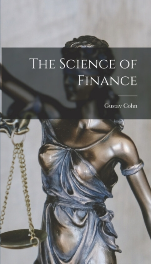 The Science of Finance av Gustav Cohn (Hardcover)