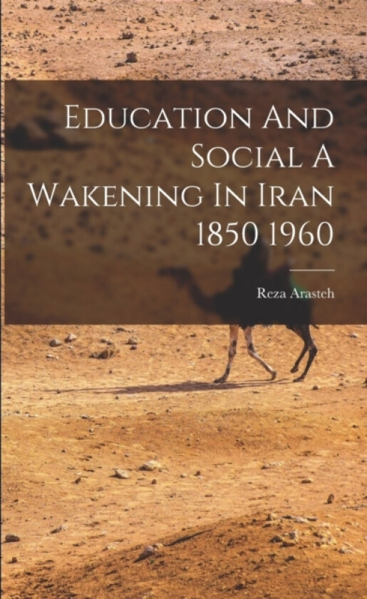 Education And Social A Wakening In Iran 1850 1960 av Reza Arasteh (Paperback)