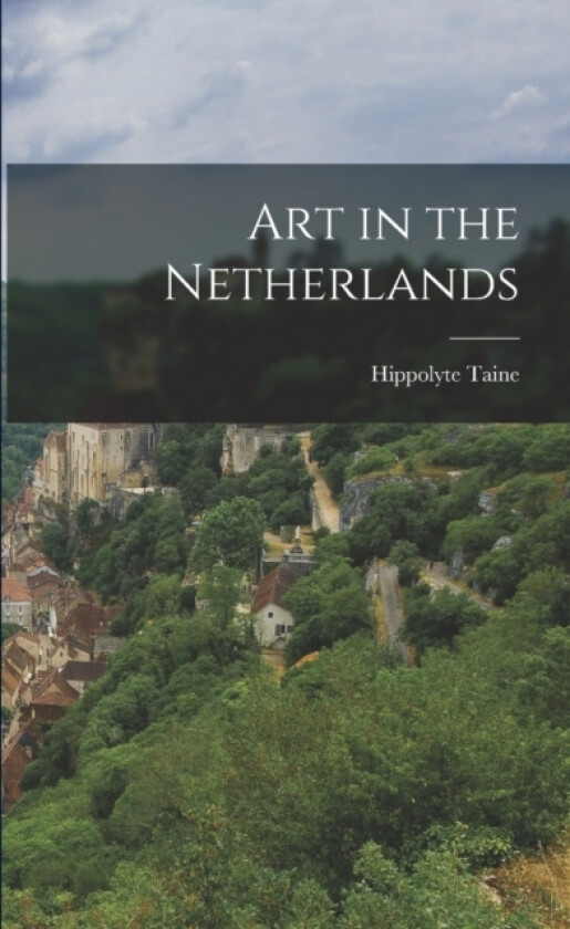Art in the Netherlands av Hippolyte Taine (Paperback)