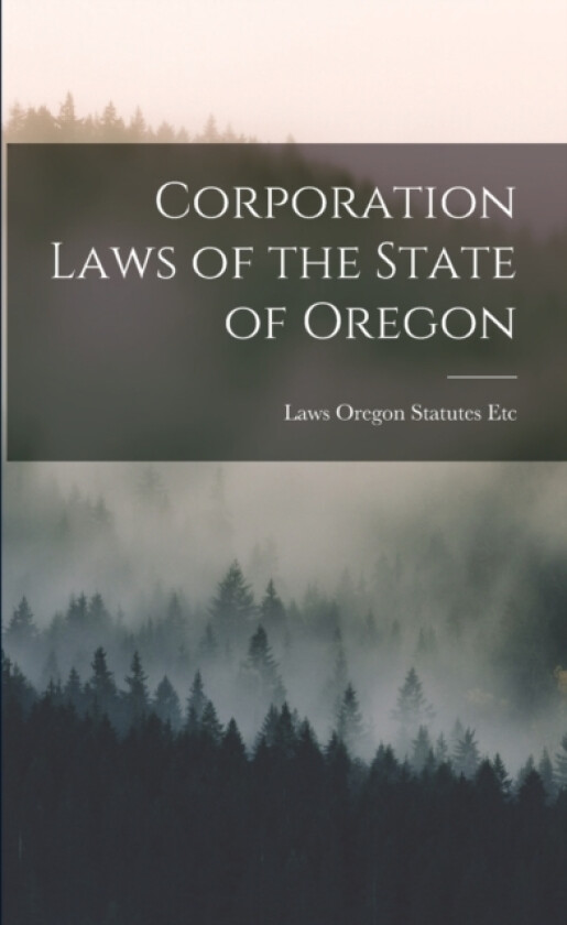 Corporation Laws of the State of Oregon av Laws Oregon Statutes Etc (Paperback)