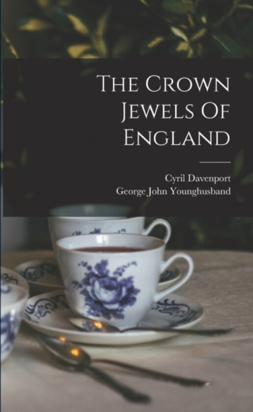 The Crown Jewels Of England av George John Younghusband, Cyril Davenport (Paperback)