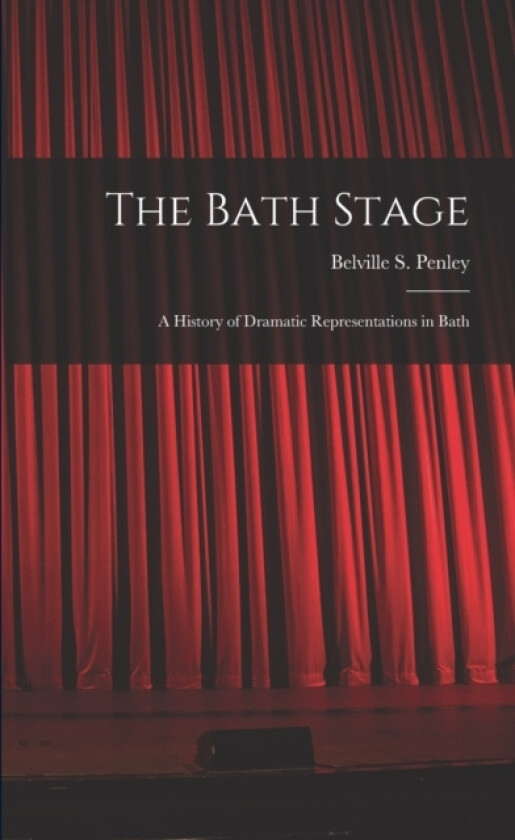 The Bath Stage av Belville S Penley (Paperback)