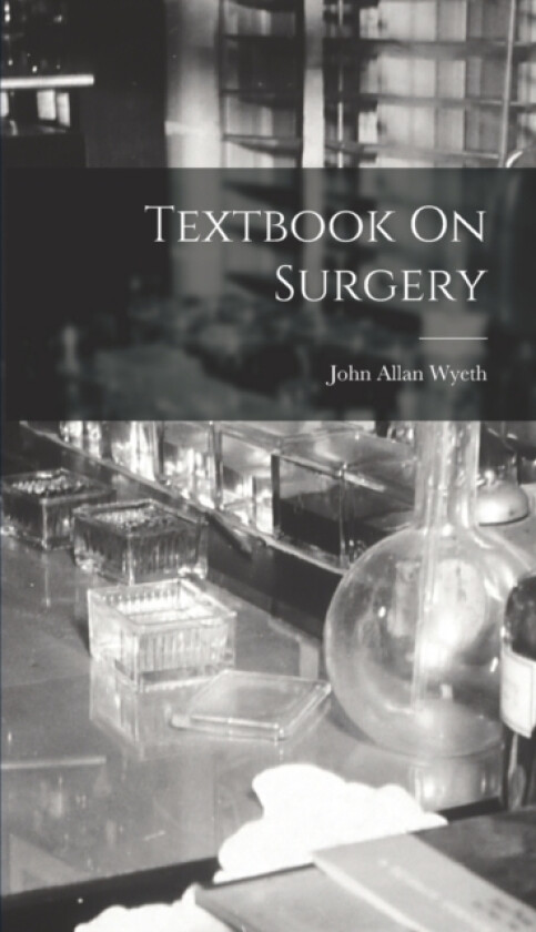 Textbook On Surgery av John Allan Wyeth (Hardcover)