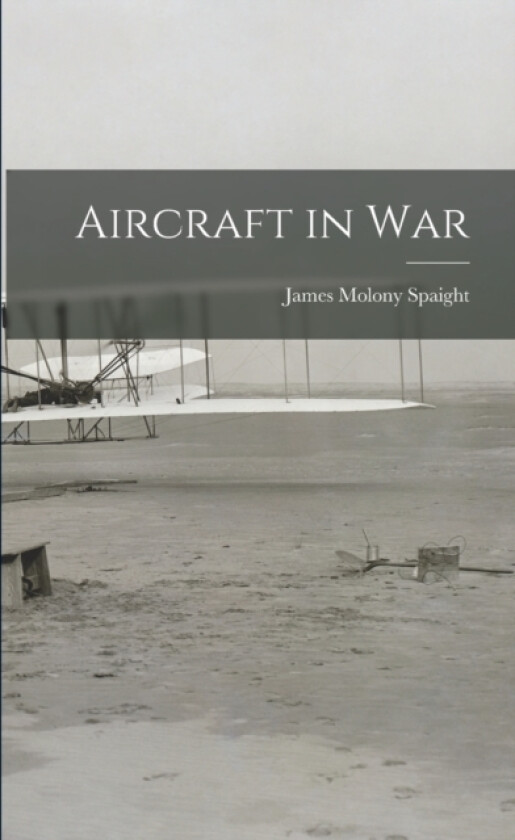 Aircraft in War av James Molony Spaight (Paperback)