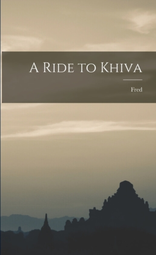 A Ride to Khiva av Fred 1842-1885 Burnaby (Paperback)