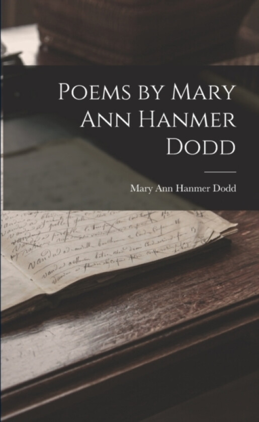 Poems by Mary Ann Hanmer Dodd av Mary Ann Hanmer Dodd (Paperback)