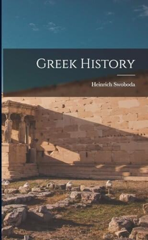 Greek History av Heinrich Swoboda (Paperback)