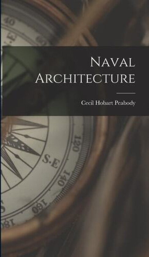 Naval Architecture av Cecil Hobart Peabody (Hardcover)