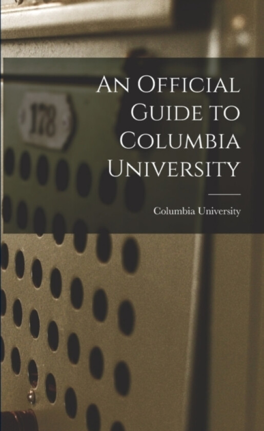 An Official Guide to Columbia University av Columbia University (Paperback)