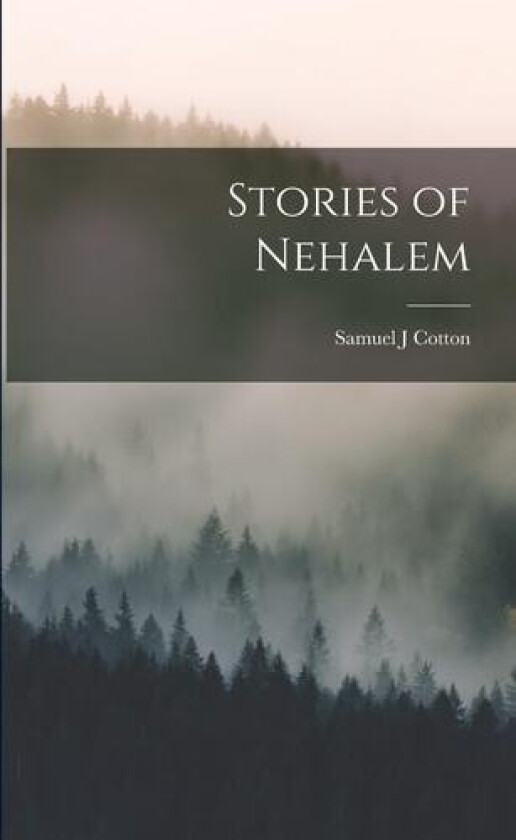 Stories of Nehalem av Samuel J Cotton (Paperback)