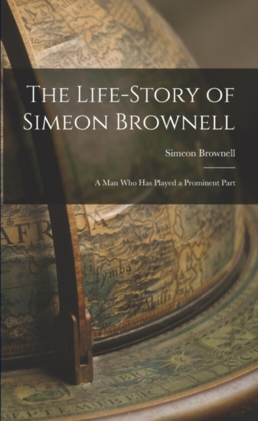 The Life-Story of Simeon Brownell av Simeon Brownell (Paperback)