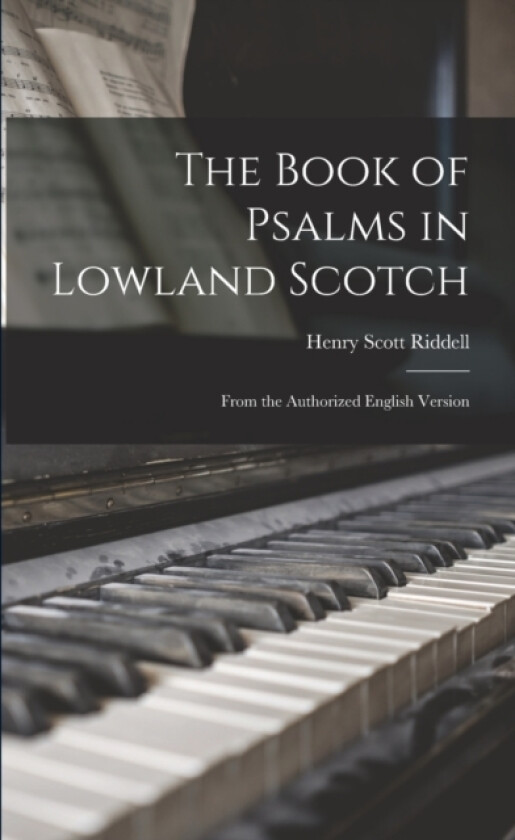The Book of Psalms in Lowland Scotch av Henry Scott Riddell (Paperback)
