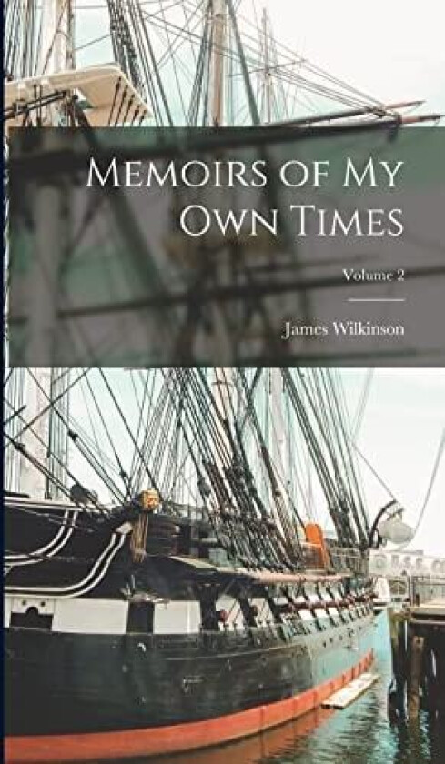 Memoirs of my own Times; Volume 2 av James Wilkinson (Hardcover)