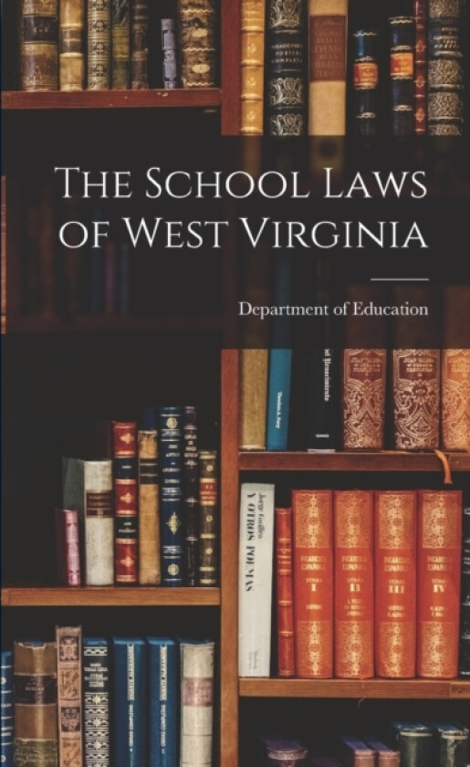 The School Laws of West Virginia av Department Of Education (Paperback)