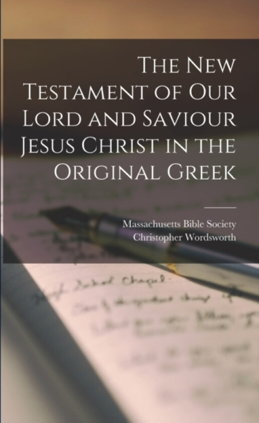 The New Testament of our Lord and Saviour Jesus Christ in the Original Greek av Christopher Wordsworth (Paperback)