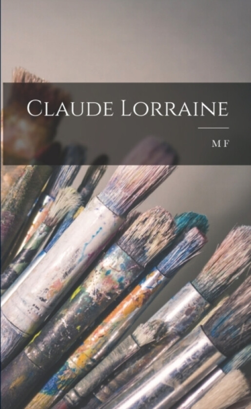 Claude Lorraine av Moses Foster Sweetser (Paperback)