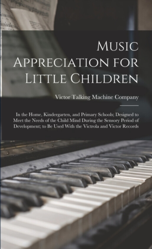 Music Appreciation for Little Children av Victor Talking Machine Company (Paperback)
