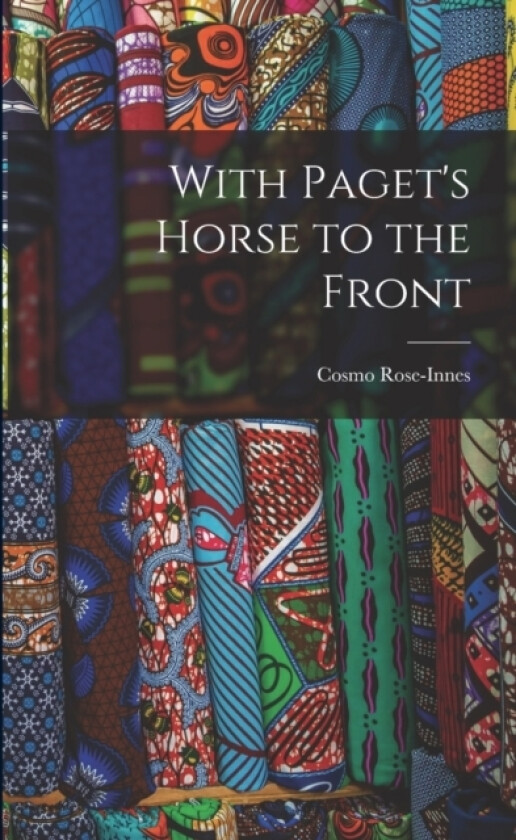With Paget's Horse to the Front av Cosmo Rose-Innes (Paperback)