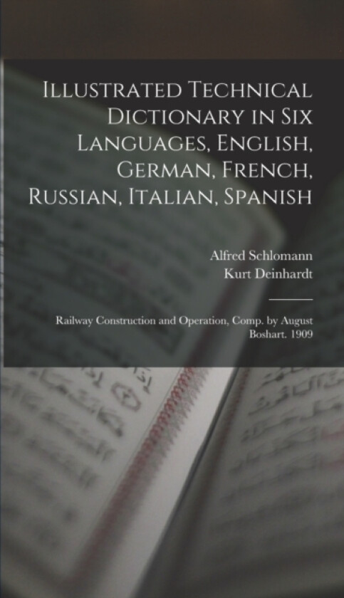Illustrated Technical Dictionary in Six Languages, English, German, French, Russian, Italian, Spanish av Kurt Deinhardt, Alfred Schlomann (Hardcover)