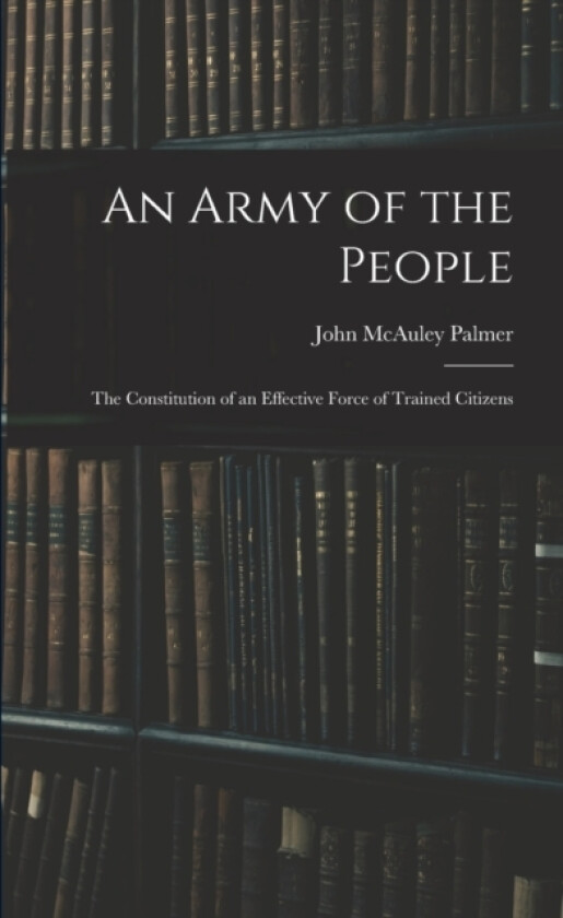 An Army of the People av John McAuley Palmer (Paperback)