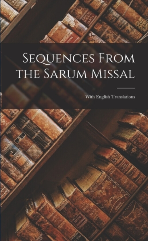 Sequences From the Sarum Missal av Anonymous (Paperback)