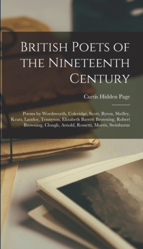 British Poets of the Nineteenth Century av Curtis Hidden Page (Hardcover)