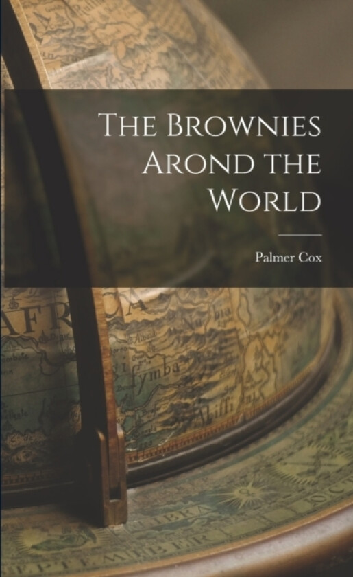 The Brownies Arond the World av Palmer Cox (Paperback)
