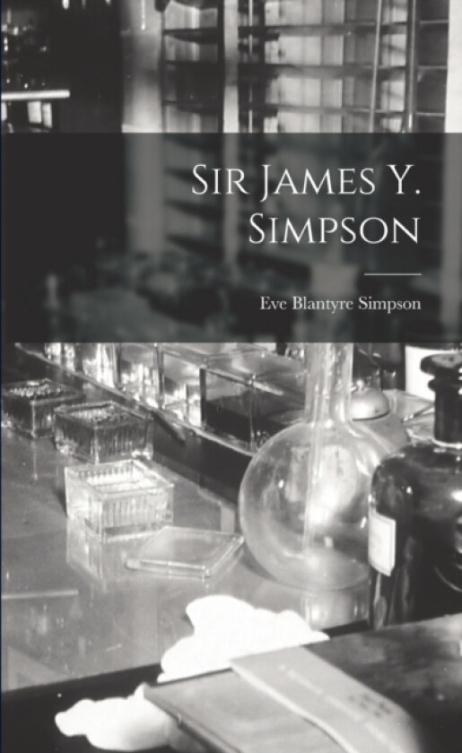Sir James Y. Simpson av Eve Blantyre Simpson (Paperback)
