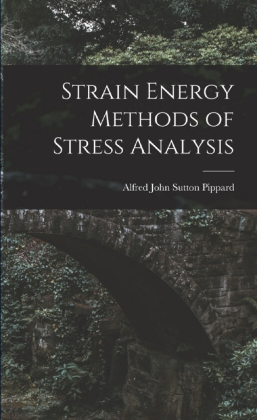 Strain Energy Methods of Stress Analysis av Alfred John Sutton Pippard (Paperback)