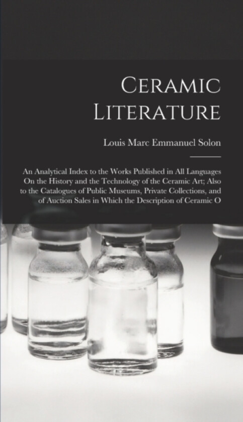 Ceramic Literature av Louis Marc Emmanuel Solon (Hardcover)