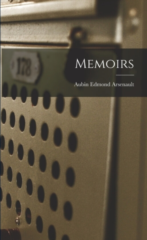 Memoirs av Aubin Edmond Arsenault (Paperback)