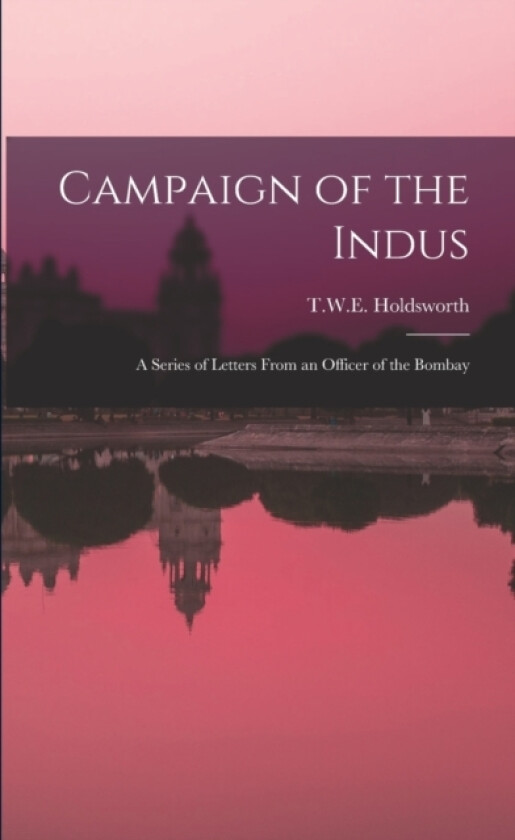 Campaign of the Indus av T W E Holdsworth (Paperback)