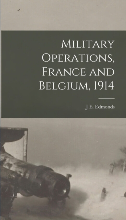 Military Operations, France and Belgium, 1914 av J E Edmonds (Hardcover)
