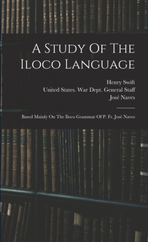 A Study Of The Iloco Language av Henry Swift, Jose Naves (Paperback)