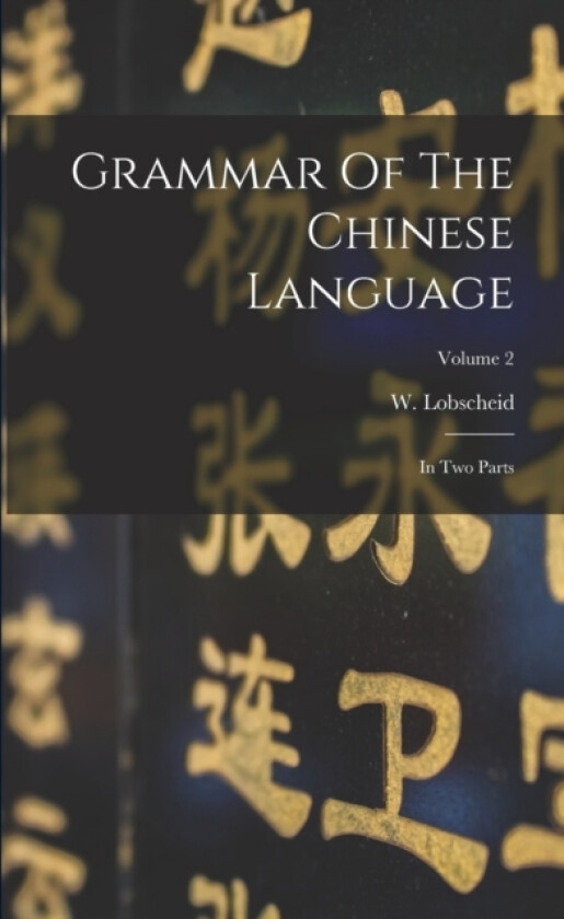 Grammar Of The Chinese Language av W Lobscheid (Paperback)