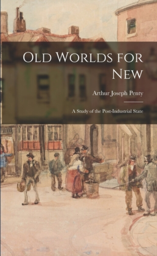 Old Worlds for New av Arthur Joseph Penty (Paperback)