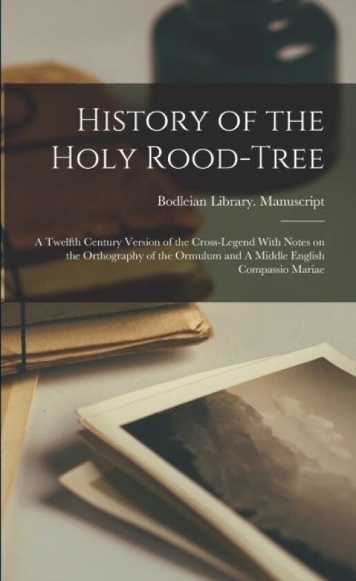 History of the Holy Rood-tree av Bodleian Library Manuscript 343 (Paperback)